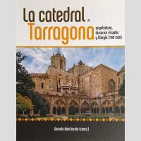 La Catedral de Tarragona: arquitectura, discursos visuales y liturgia (1150-1350)